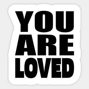 You are loved Sticker